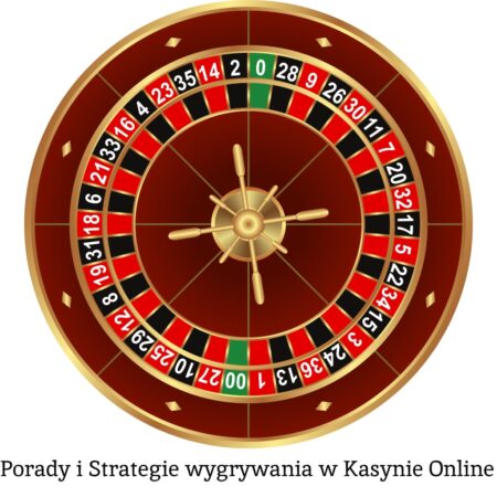 Porady i Strategie wygrywania w Kasynie Online
